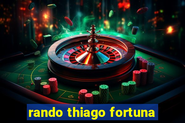 rando thiago fortuna